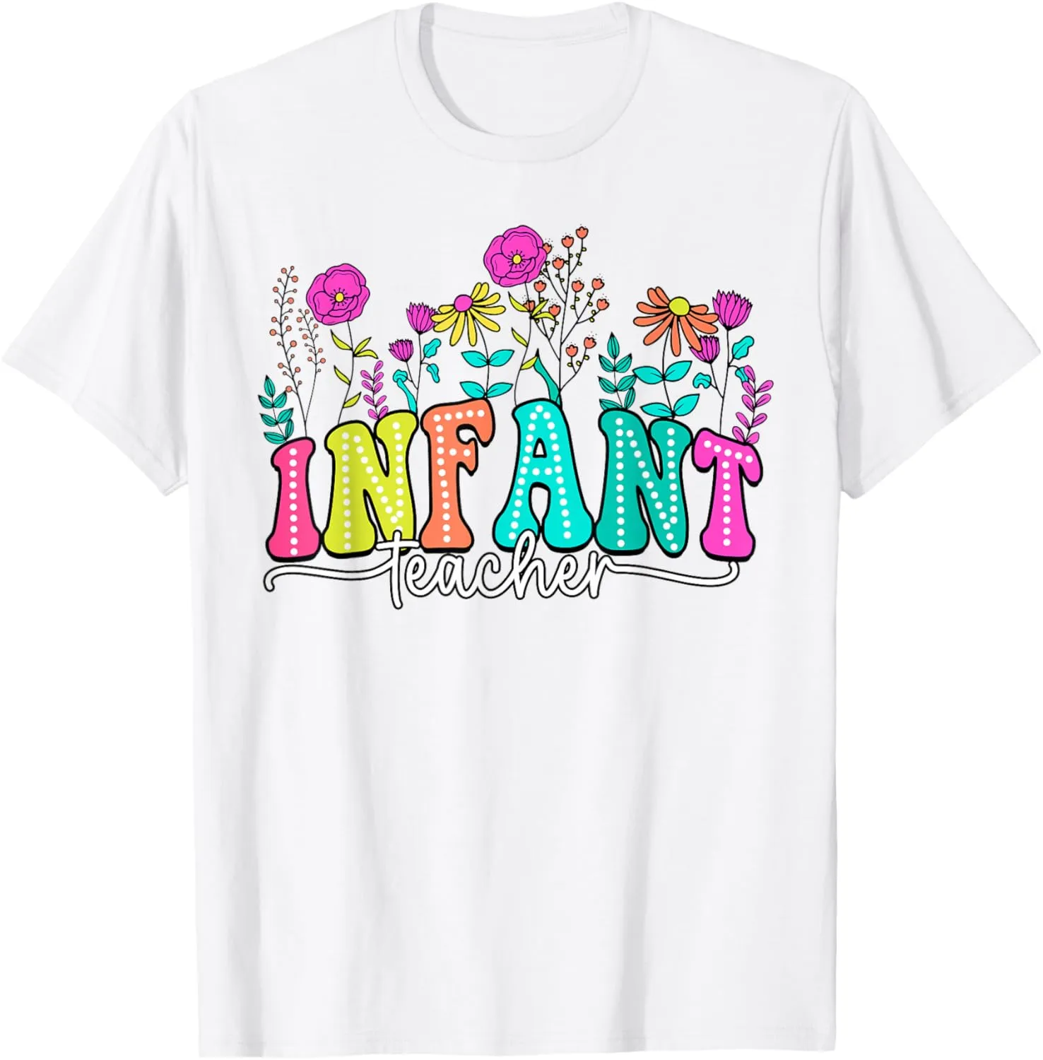 Infant Teacher Floral First Day Back to School Teaching T-Shirt